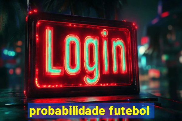 probabilidade futebol